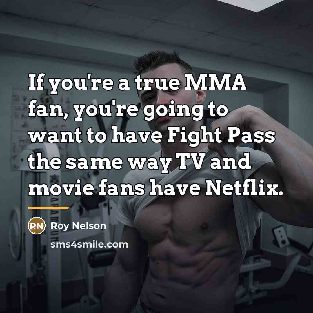 “If you're a true MMA fan, you're going to want…” quote by Roy Nelson
