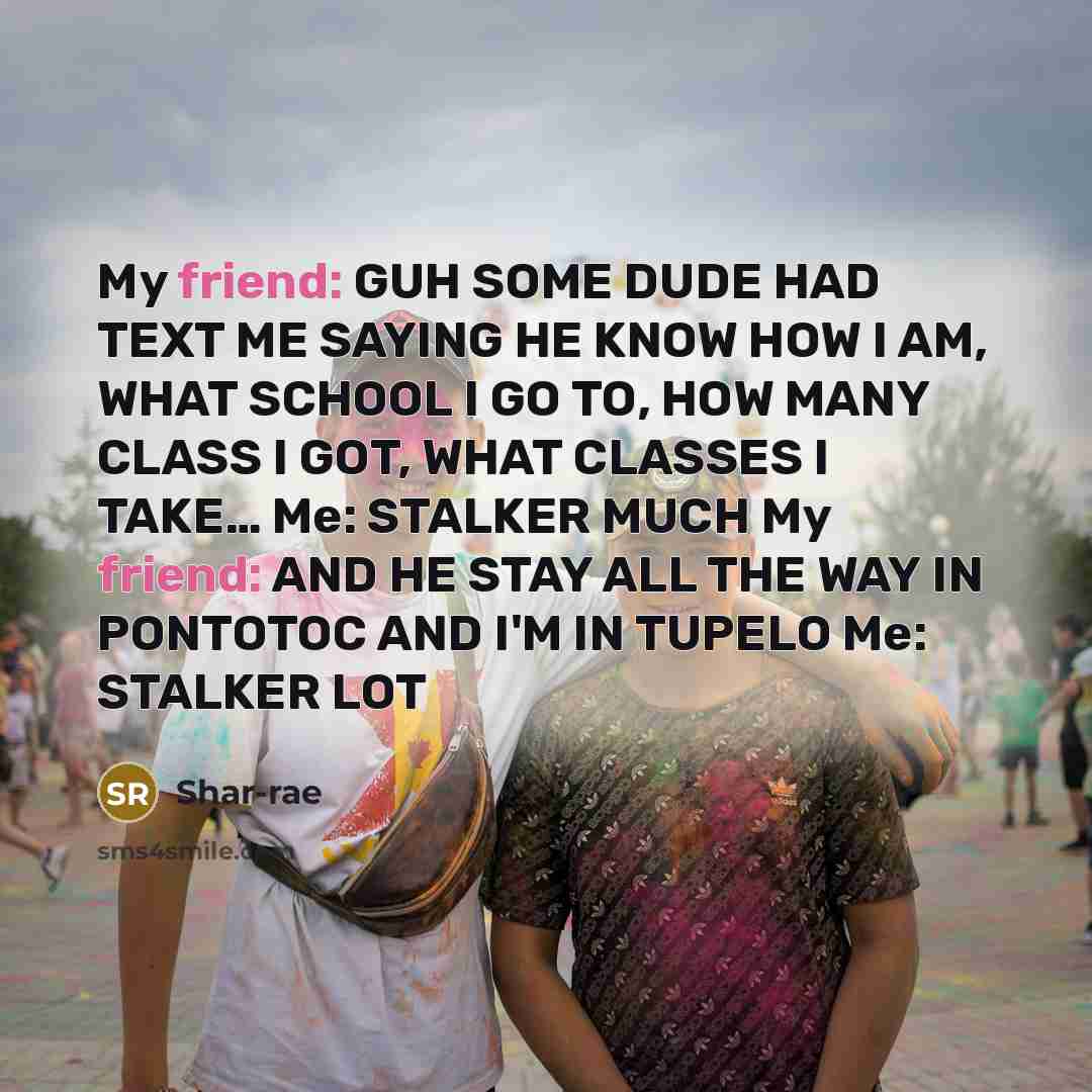 “My friend: GUH SOME DUDE HAD TEXT ME SAYING HE…” quote by Shar-rae