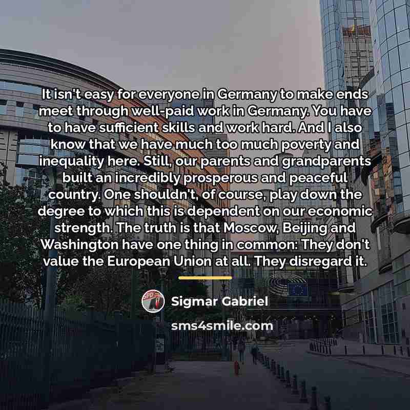 “It isn't easy for everyone in Germany to make ends…” quote by Sigmar Gabriel