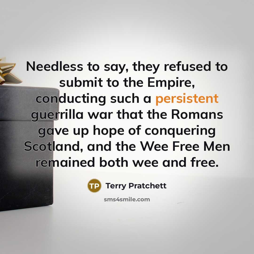 “Needless to say, they refused to submit to the Empire,…” quote by Terry Pratchett