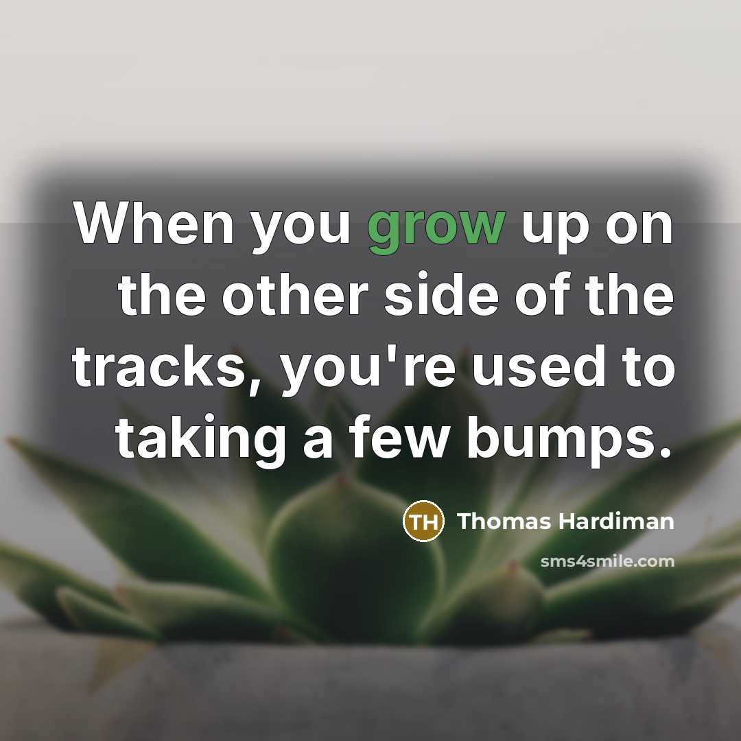 “When you grow up on the other side of the…” quote by Thomas Hardiman