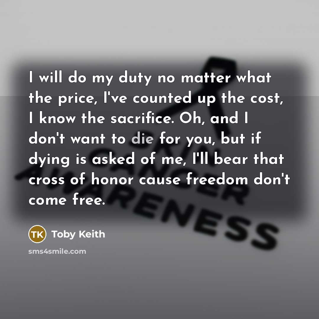 “I will do my duty no matter what the price,…” quote by Toby Keith