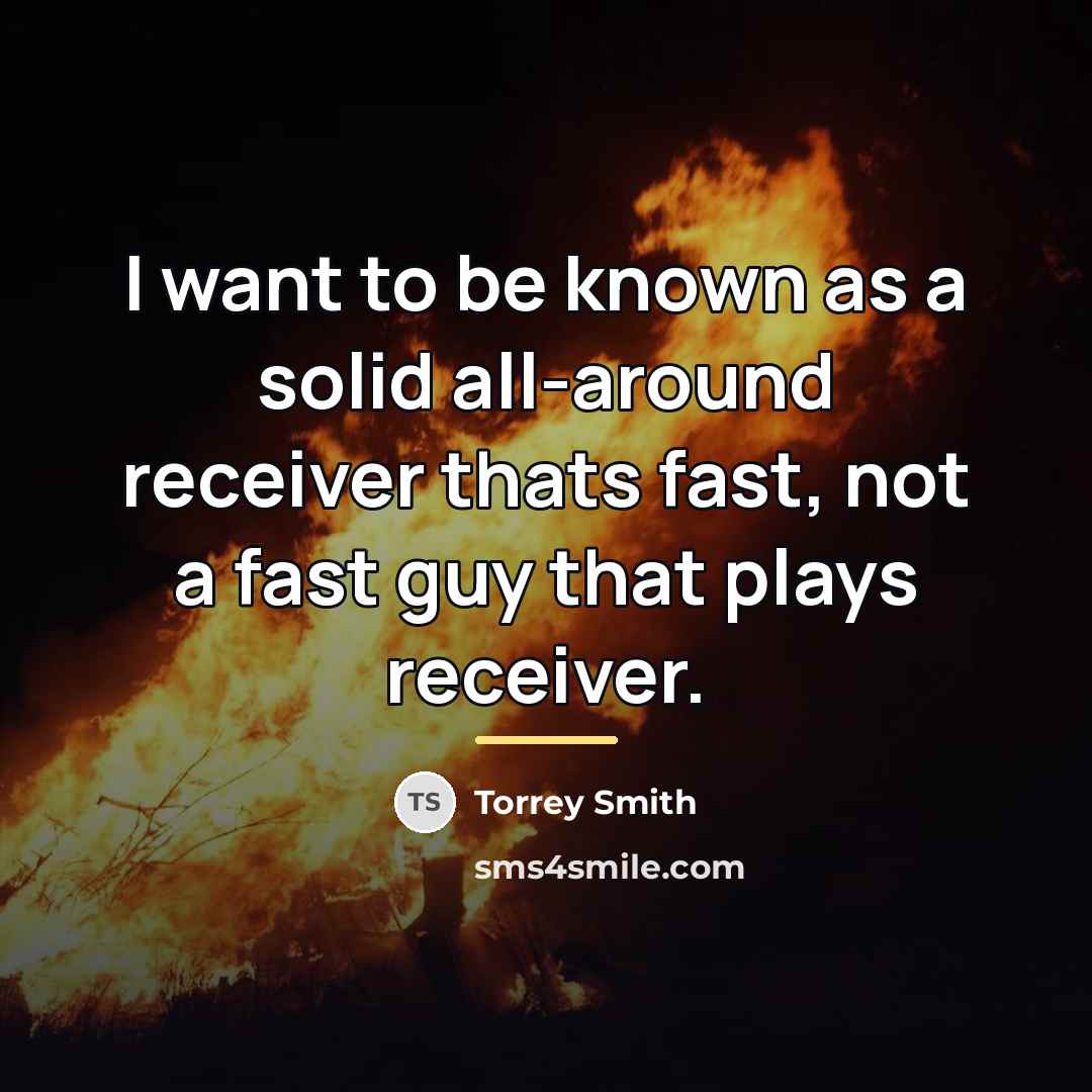 “I want to be known as a solid all-around receiver…” quote by Torrey Smith