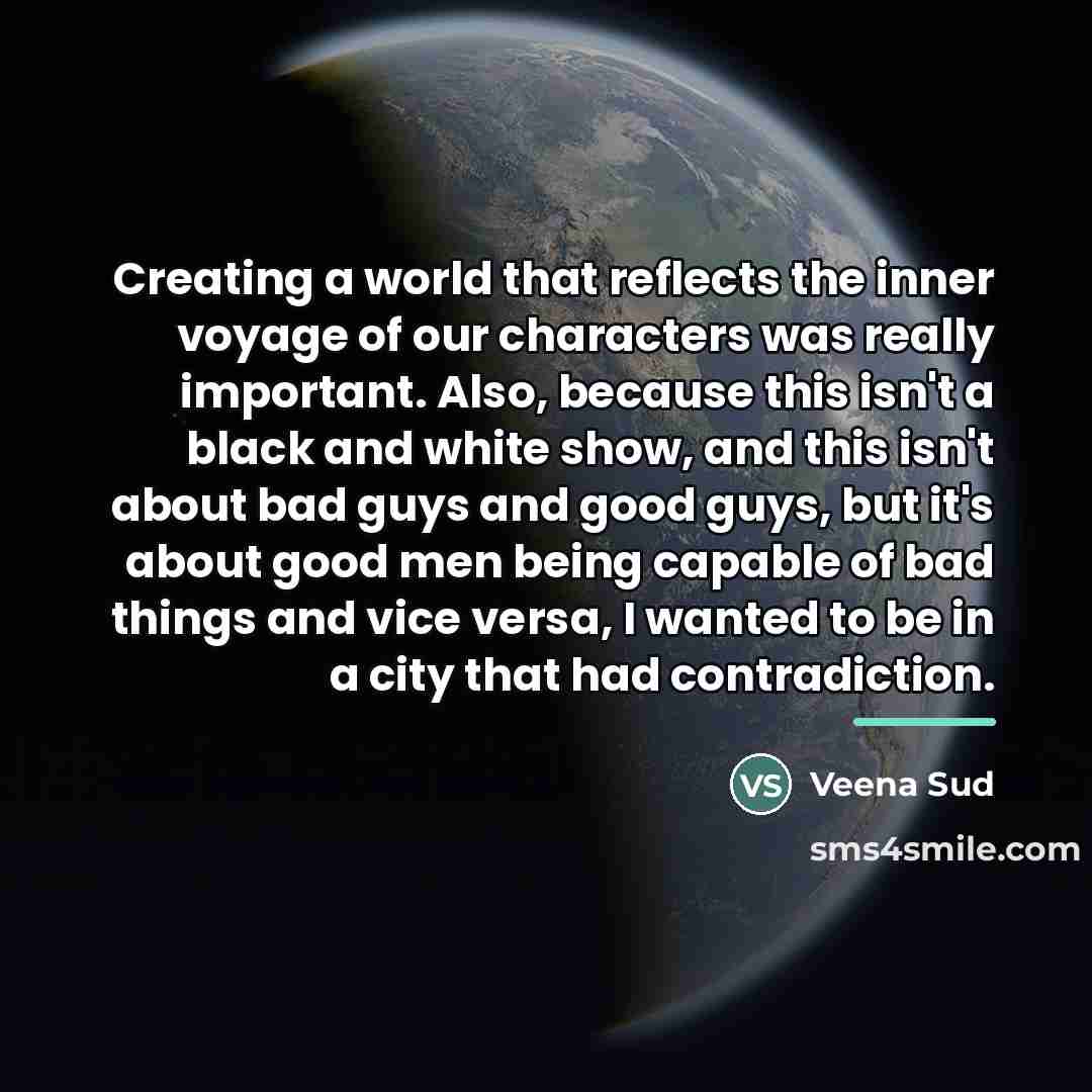 “Creating a world that reflects the inner voyage of our…” quote by Veena Sud