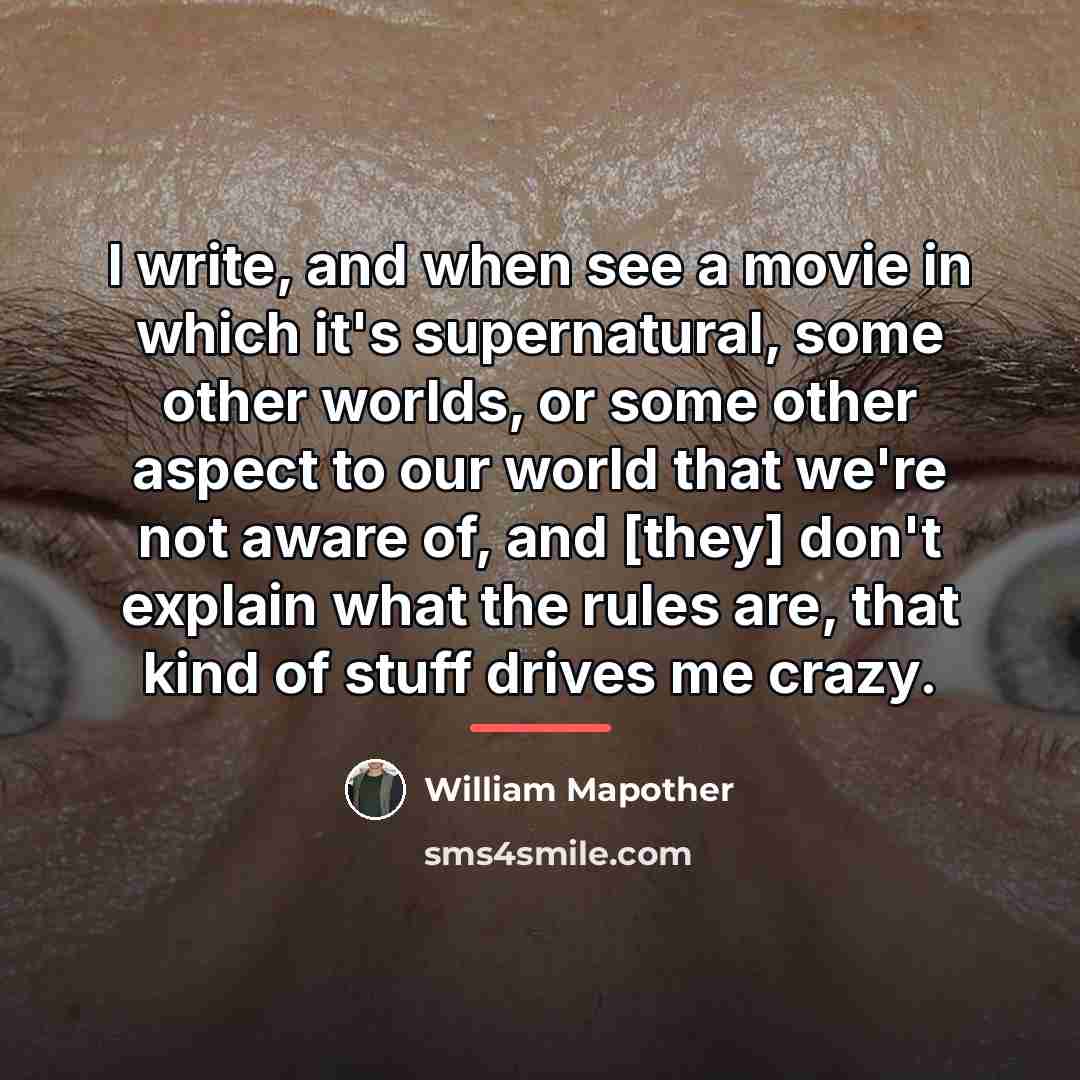 “I write, and when see a movie in which it's…” quote by William Mapother