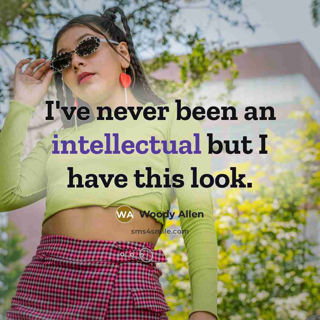 “I've never been an intellectual but I have this look.…” quote by Woody Allen