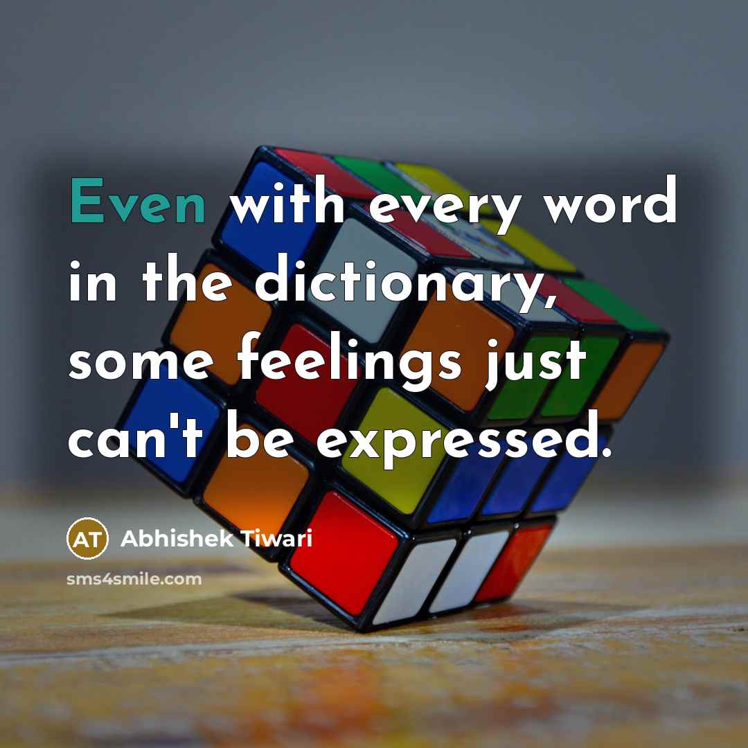 “Even with every word in the dictionary, some feelings just…” quote by Abhishek Tiwari