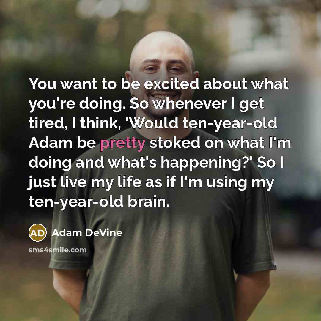 “You want to be excited about what you're doing. So…” quote by Adam DeVine