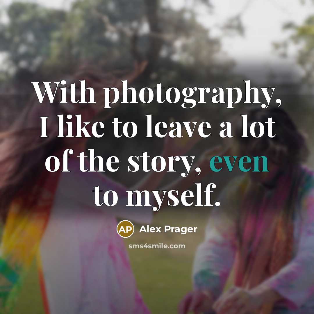 “With photography, I like to leave a lot of the…” quote by Alex Prager
