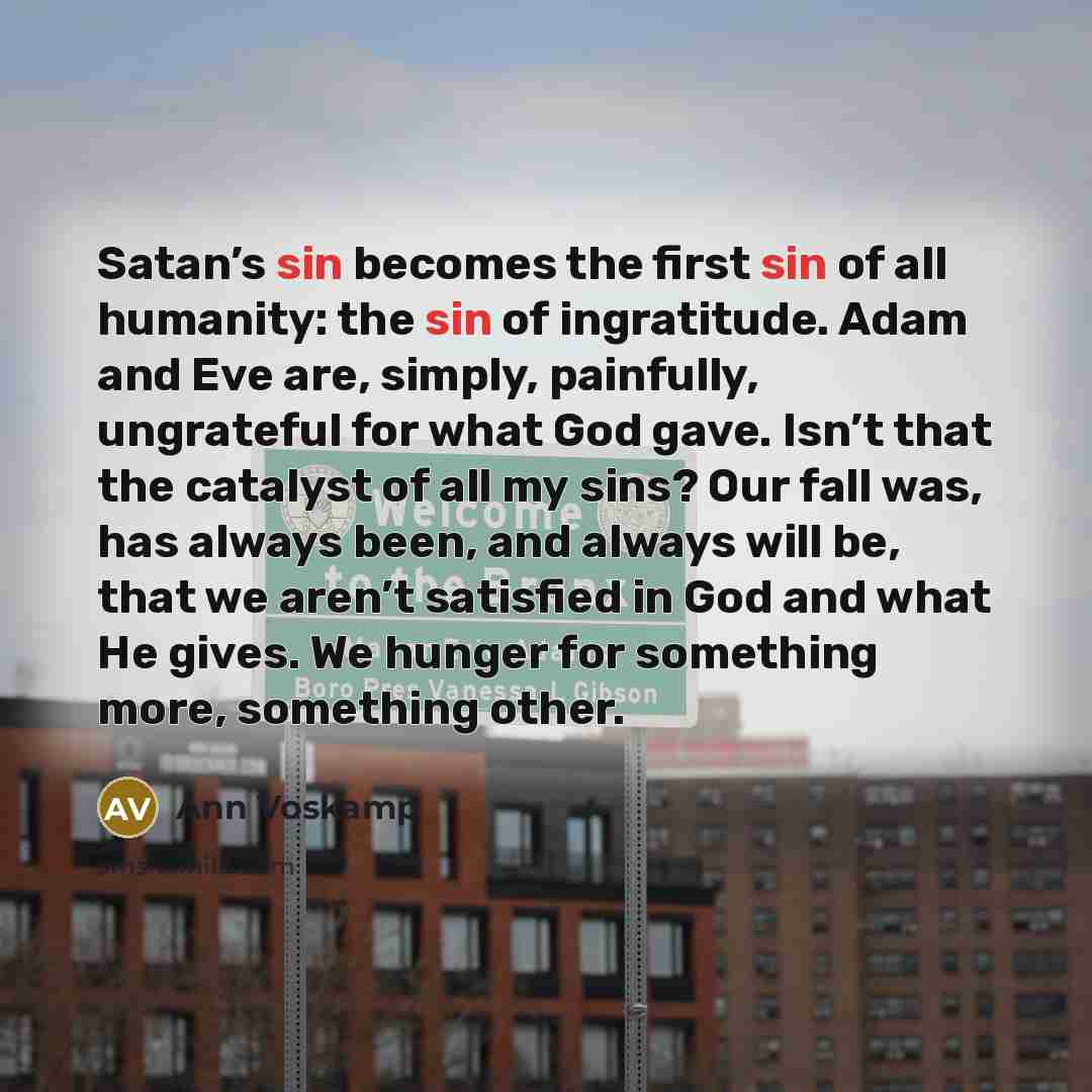 “Satan’s sin becomes the first sin of all humanity: the…” quote by Ann Voskamp