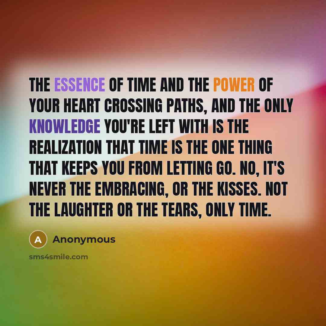 “The essence of time and the power of your heart…” quote by Anonymous