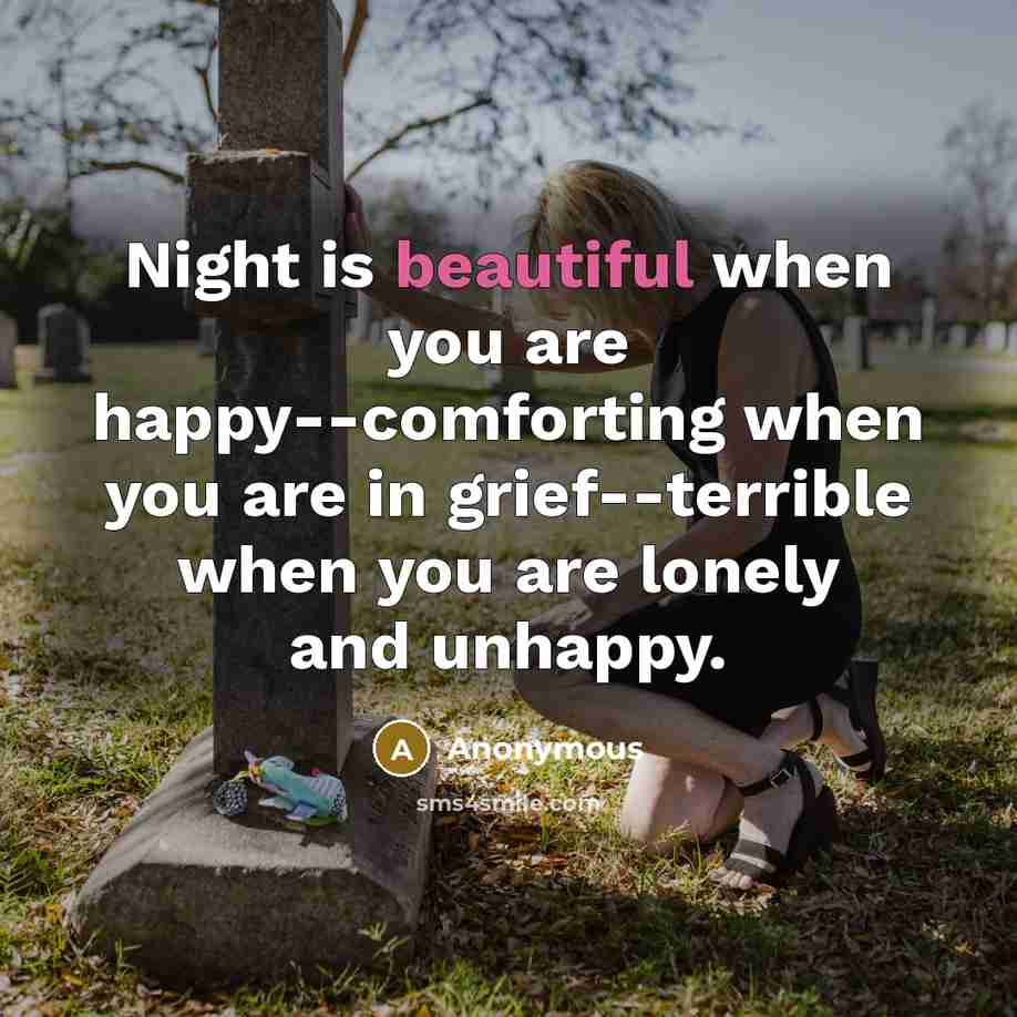 “Night is beautiful when you are happy--comforting when you are…” quote by Anonymous