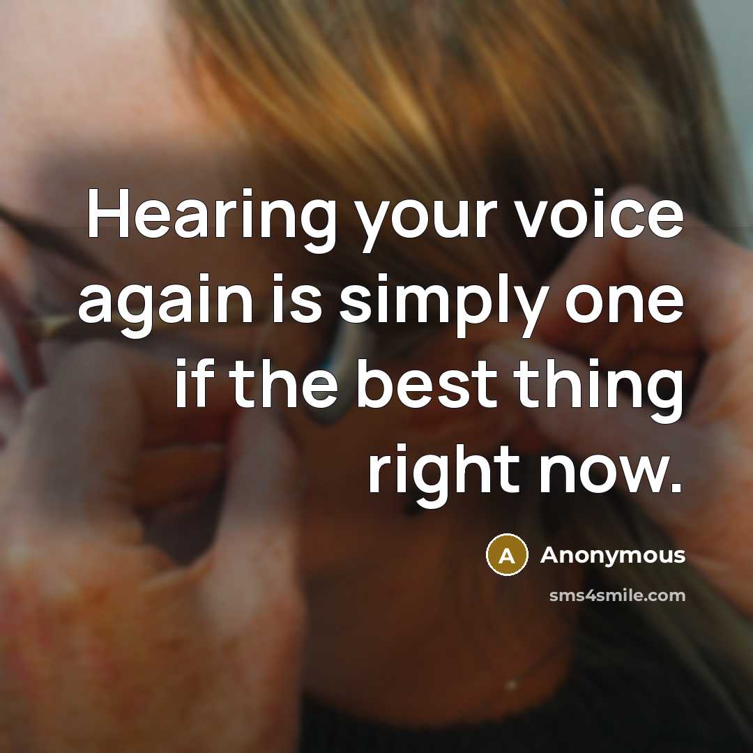 “Hearing your voice again is simply one if the best…” quote by Anonymous