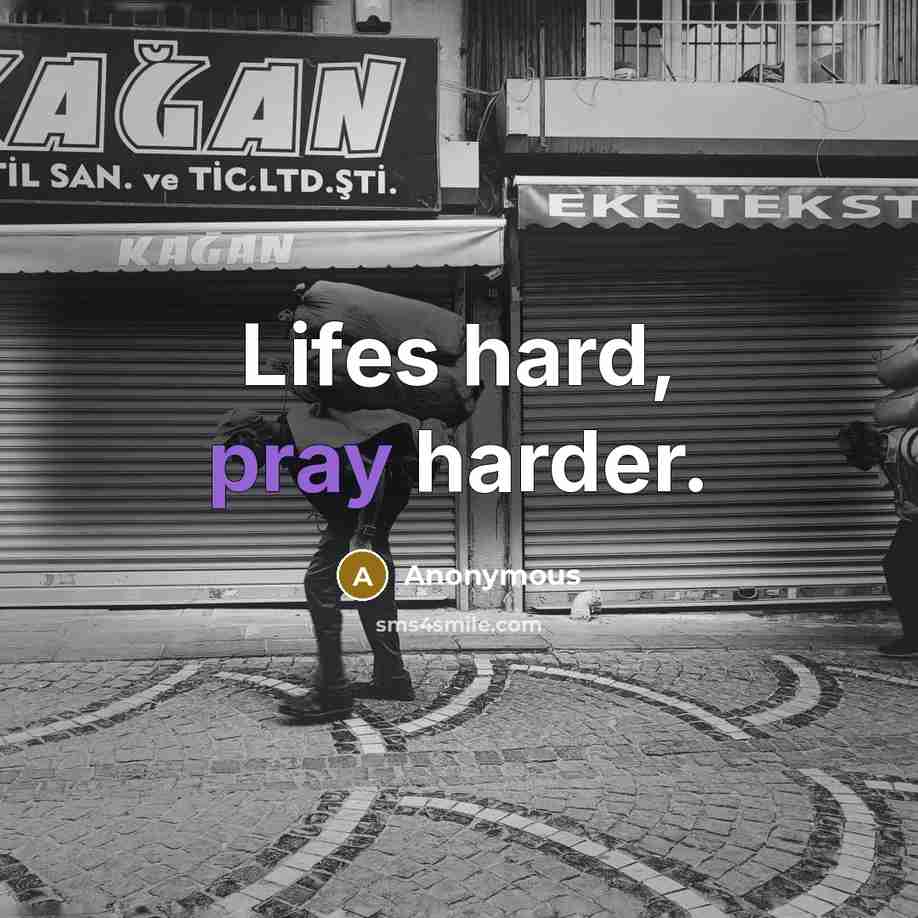 “Lifes hard, pray harder.…” quote by Anonymous