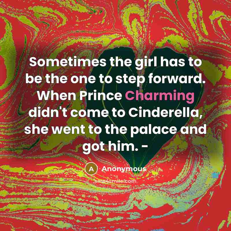 “Sometimes the girl has to be the one to step…” quote by Anonymous