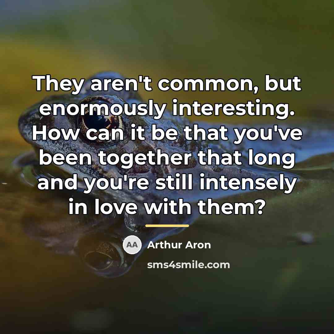 “They aren't common, but enormously interesting. How can it be…” quote by Arthur Aron