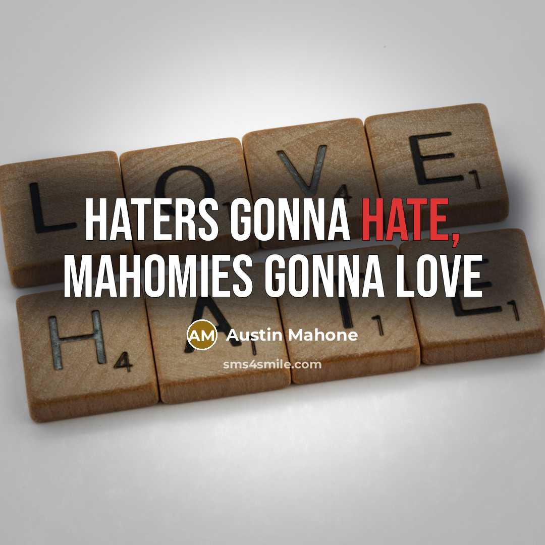 “Haters gonna hate, Mahomies gonna love…” quote by Austin Mahone