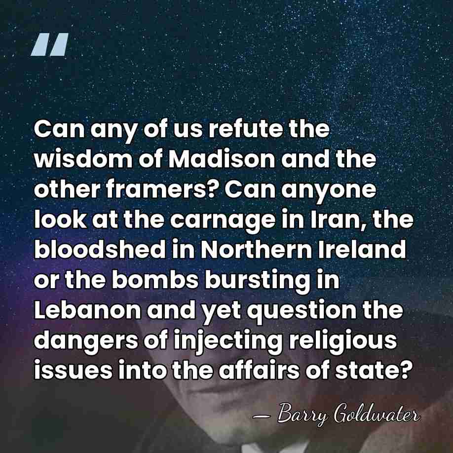 Can any of us refute the wisdom of Madison and the other&hellip; - Barry Goldwater