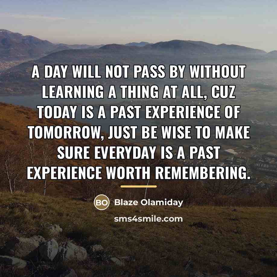 “A day will not pass by without learning a thing…” quote by Blaze Olamiday