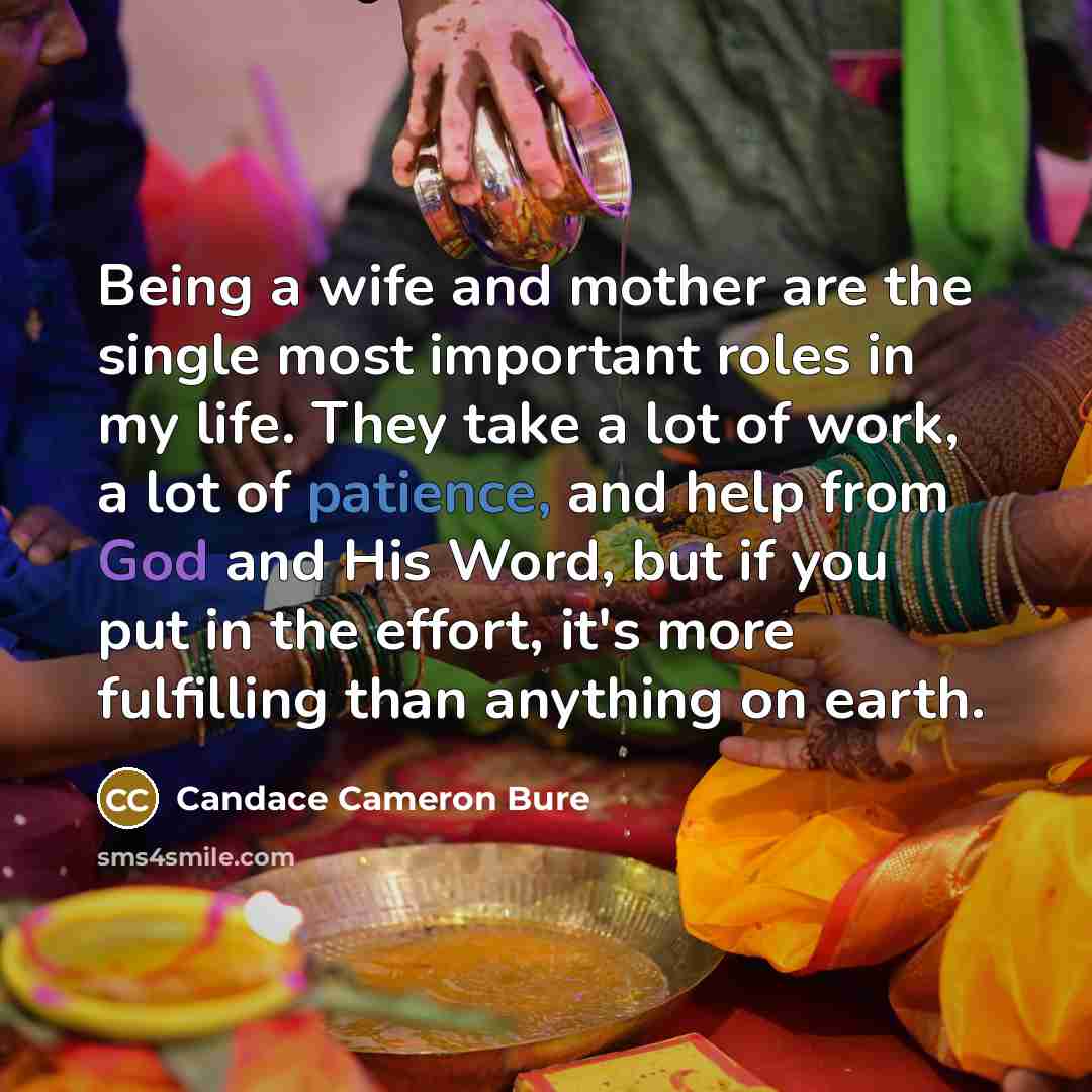 “Being a wife and mother are the single most important…” quote by Candace Cameron Bure