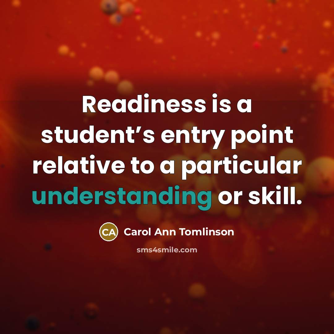 “Readiness is a student’s entry point relative to a particular…” quote by Carol Ann Tomlinson