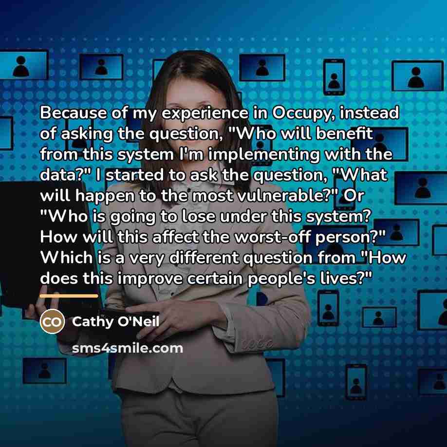 “Because of my experience in Occupy, instead of asking the…” quote by Cathy O'Neil