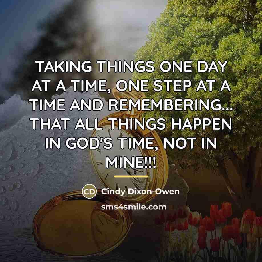 “TAKING THINGS ONE DAY AT A TIME, ONE STEP AT…” quote by Cindy Dixon-Owen