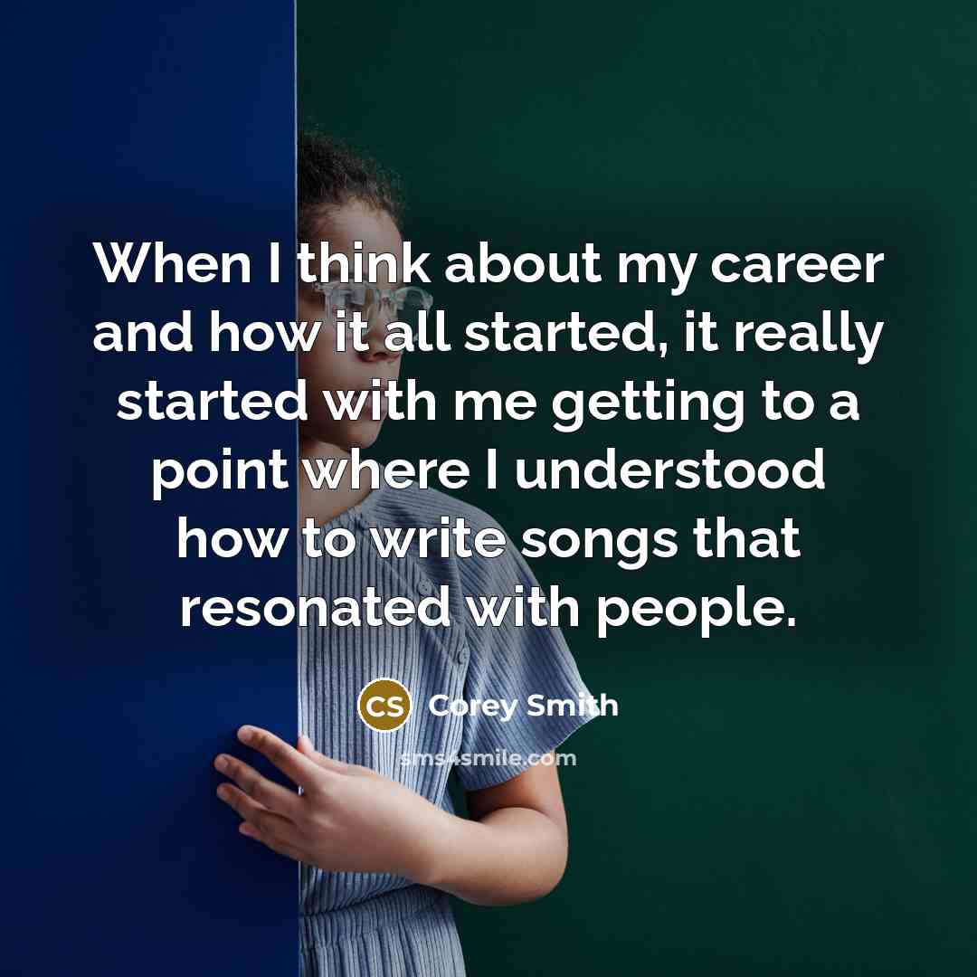 “When I think about my career and how it all…” quote by Corey Smith