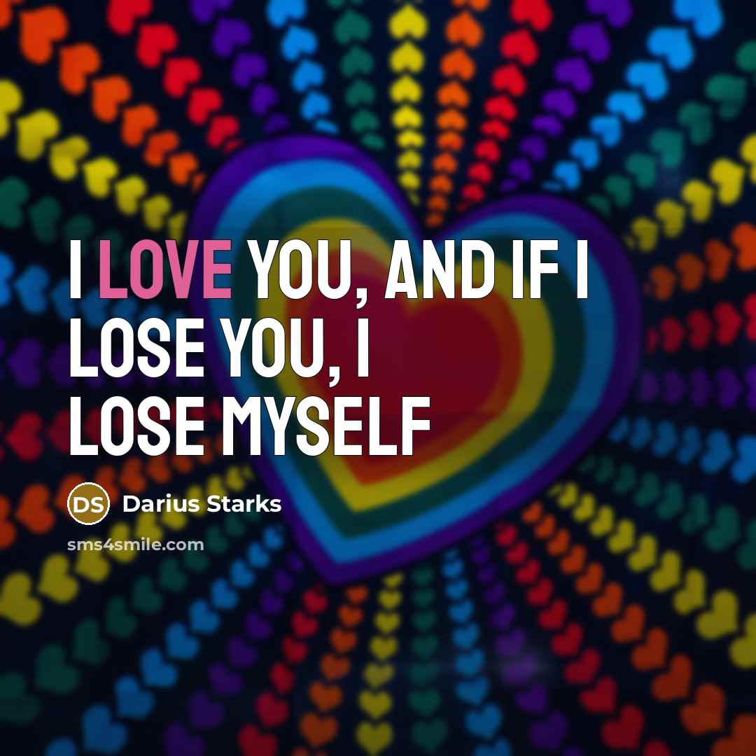 “I love you, and If I lose you, I lose…” quote by Darius Starks