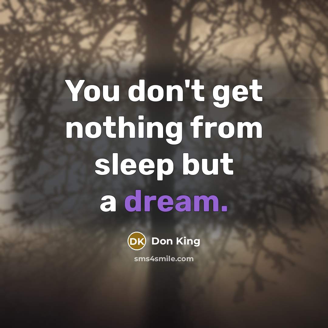 “You don't get nothing from sleep but a dream.…” quote by Don King