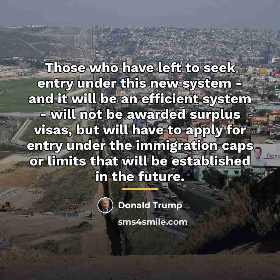 “Those who have left to seek entry under this new…” quote by Donald Trump