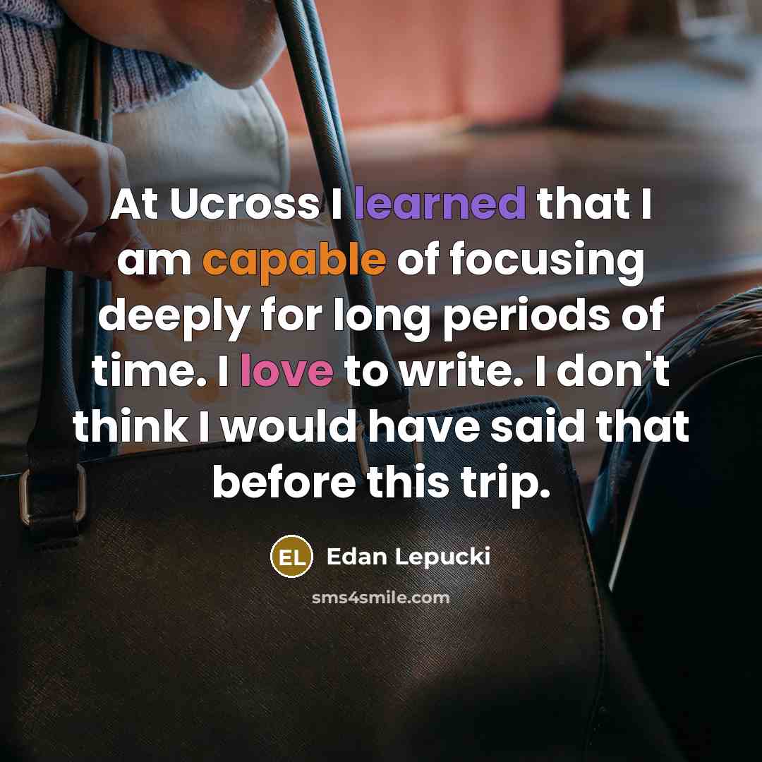 “At Ucross I learned that I am capable of focusing…” quote by Edan Lepucki