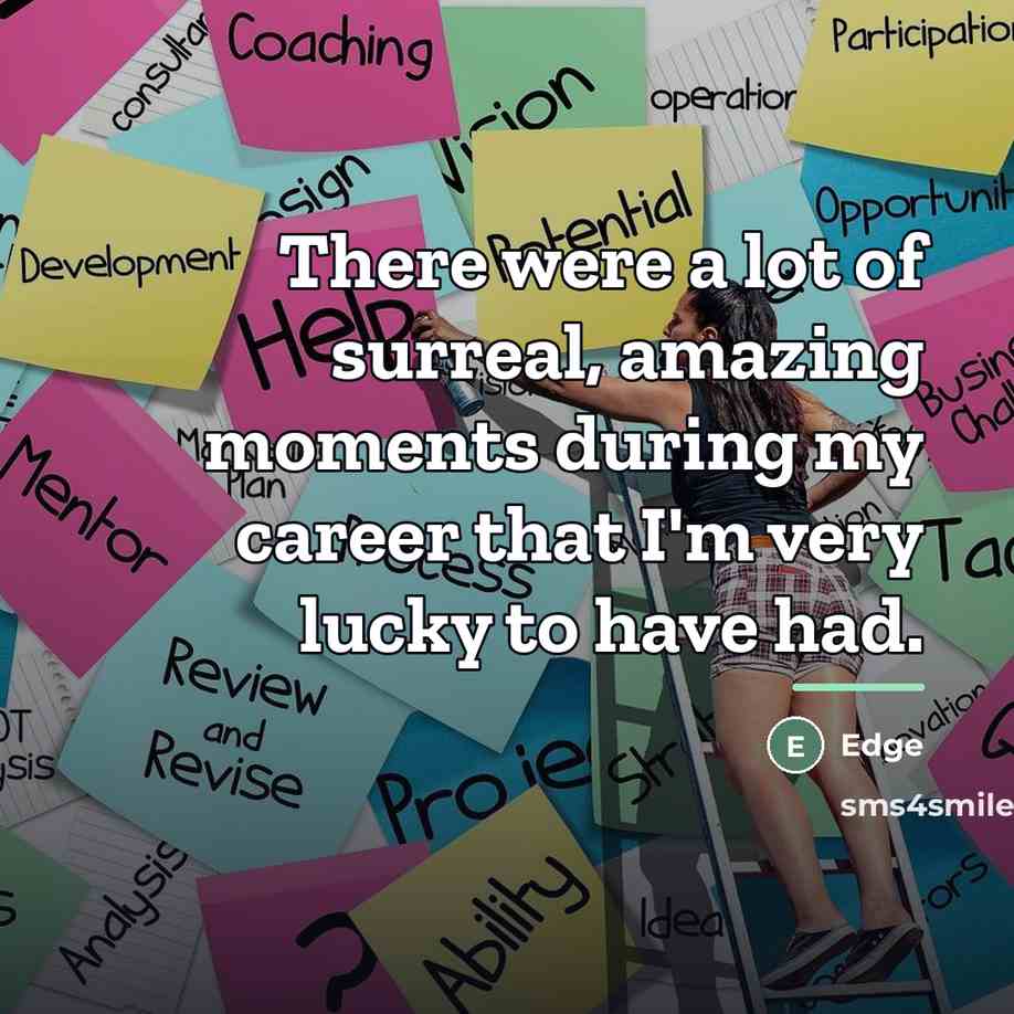 “There were a lot of surreal, amazing moments during my…” quote by Edge