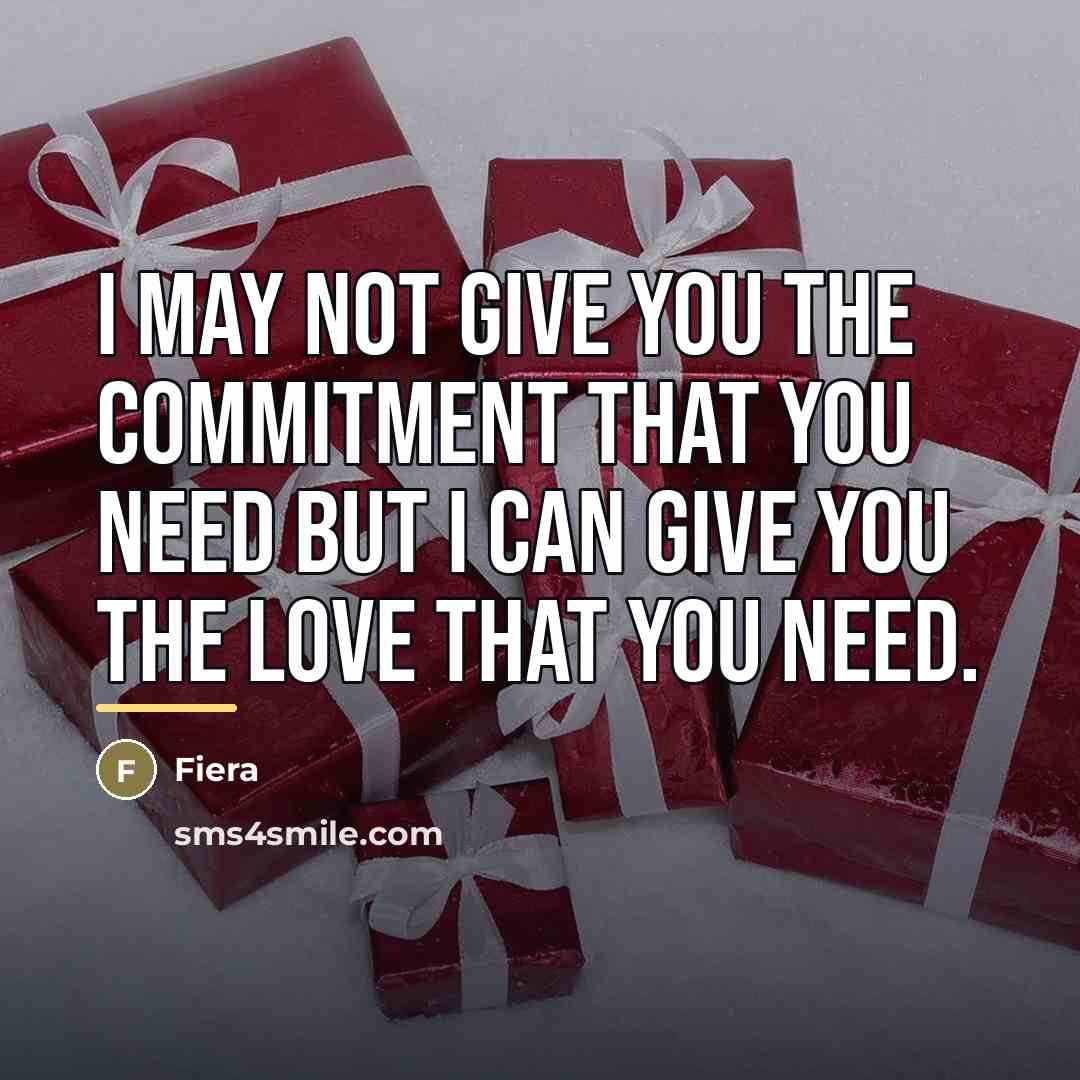 “I may not give you the commitment that you need…” quote by Fiera