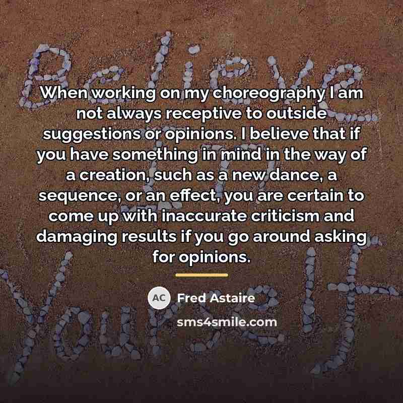“When working on my choreography I am not always receptive…” quote by Fred Astaire