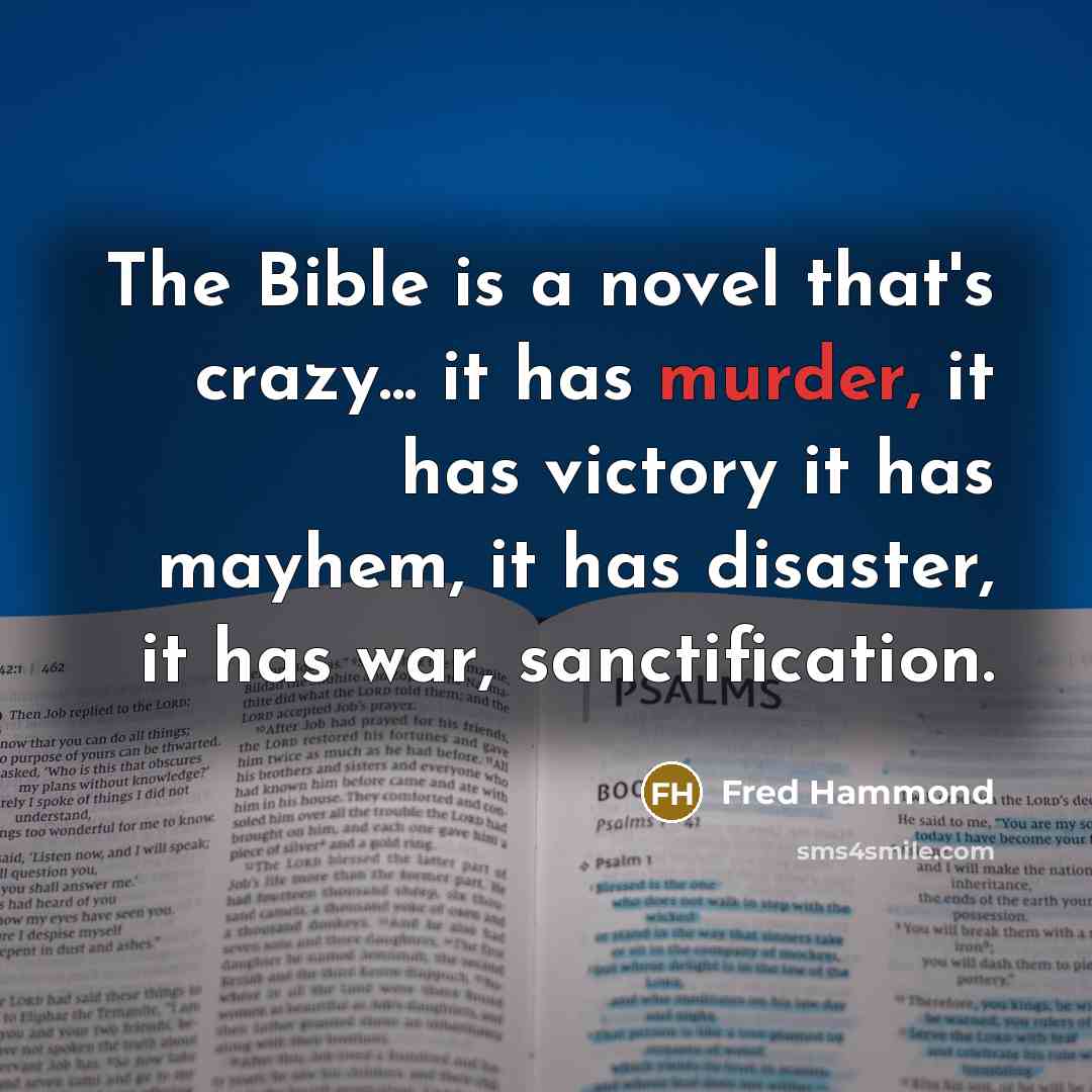 “The Bible is a novel that's crazy... it has murder,…” quote by Fred Hammond