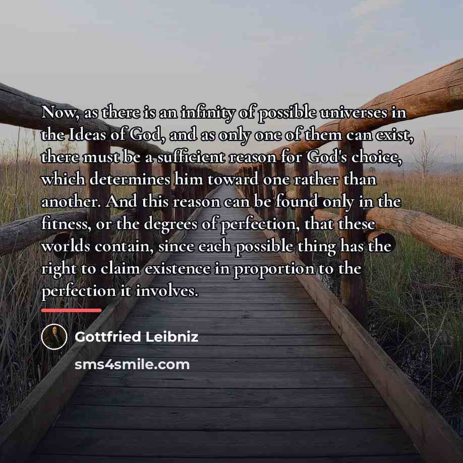 “Now, as there is an infinity of possible universes in…” quote by Gottfried Leibniz