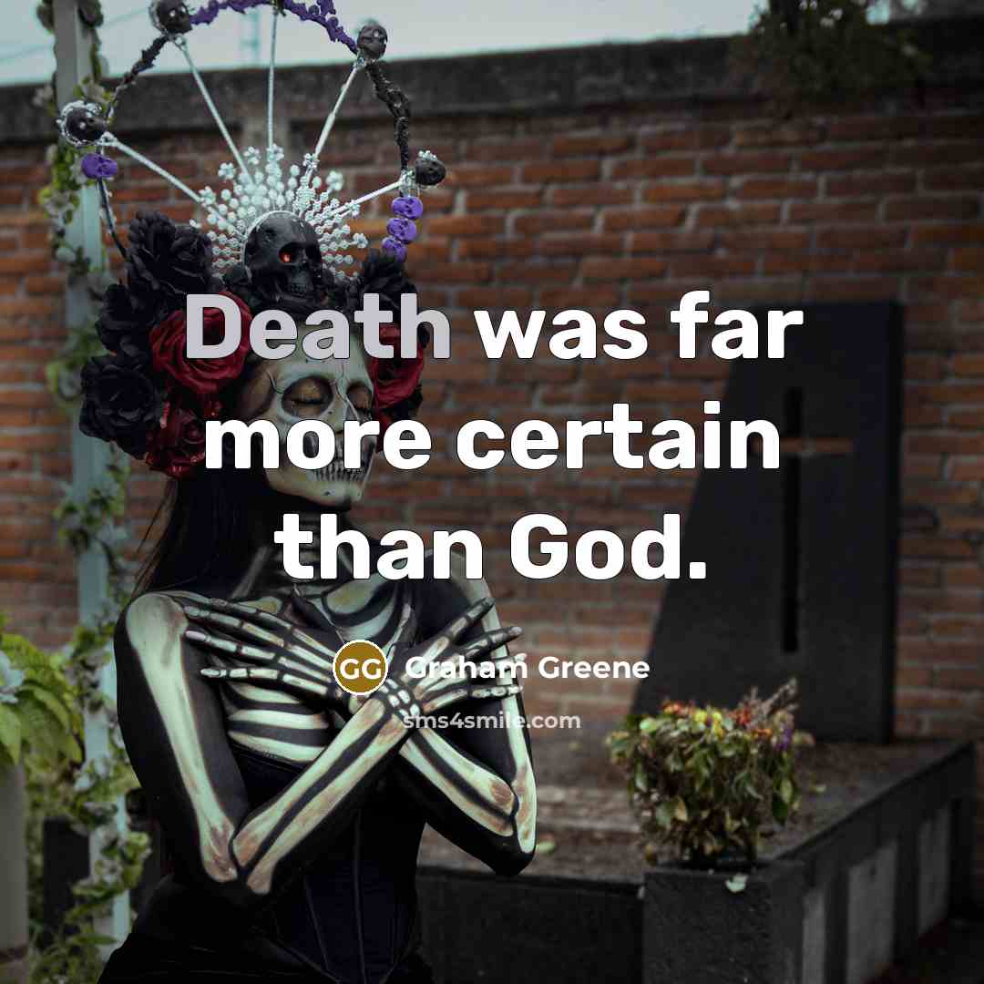 “Death was far more certain than God.…” quote by Graham Greene