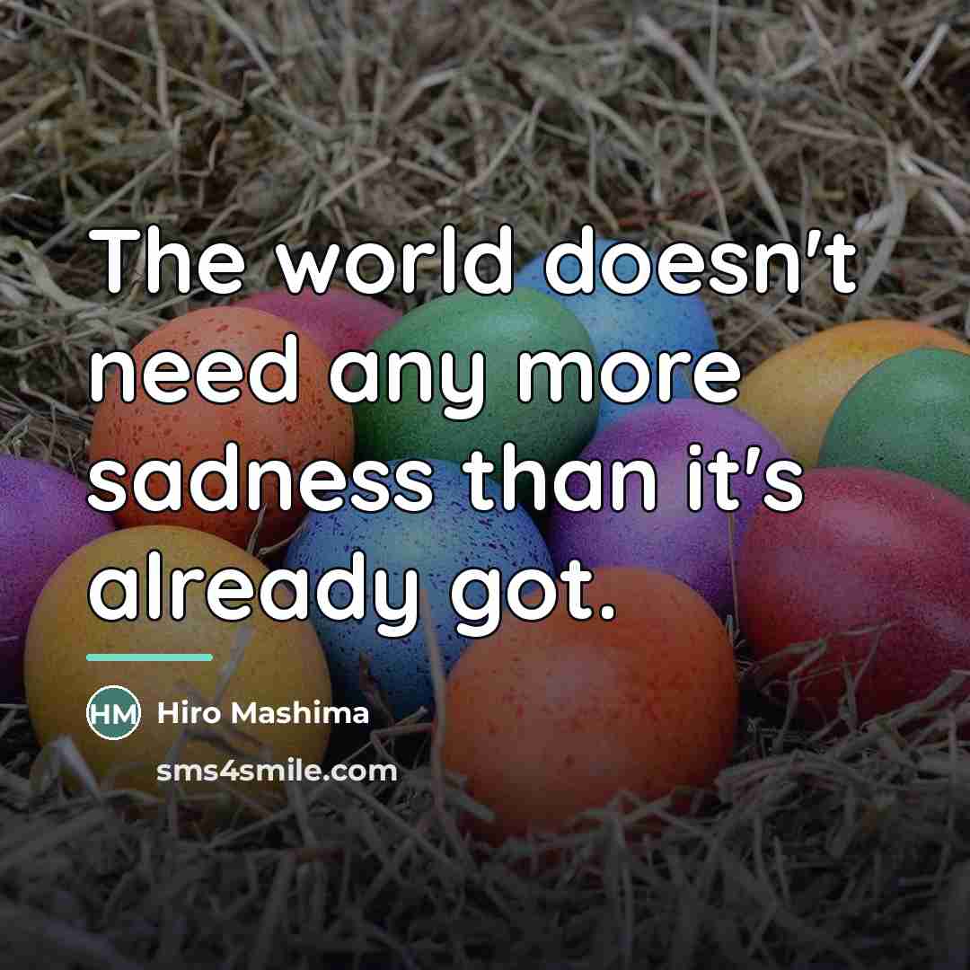 “The world doesn't need any more sadness than it's already…” quote by Hiro Mashima