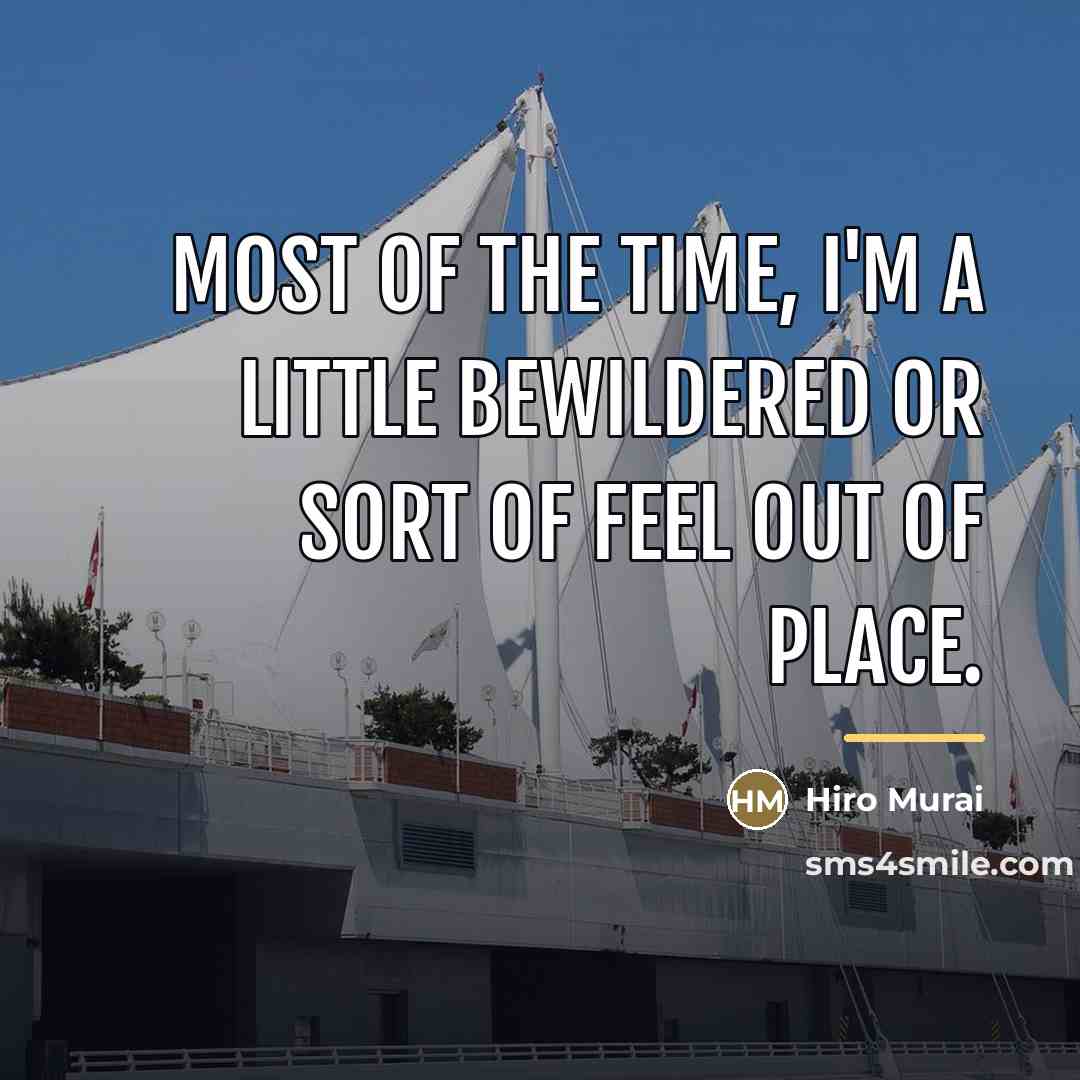 “Most of the time, I'm a little bewildered or sort…” quote by Hiro Murai