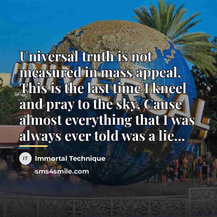 “Universal truth is not measured in mass appeal, This is…” quote by Immortal Technique