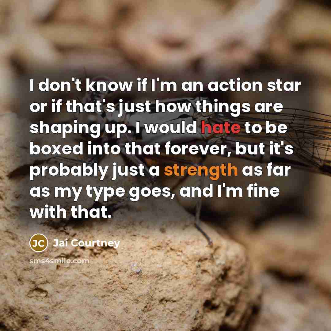“I don't know if I'm an action star or if…” quote by Jai Courtney