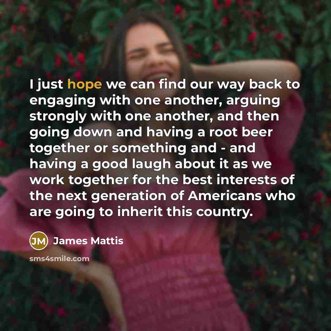 “I just hope we can find our way back to…” quote by James Mattis