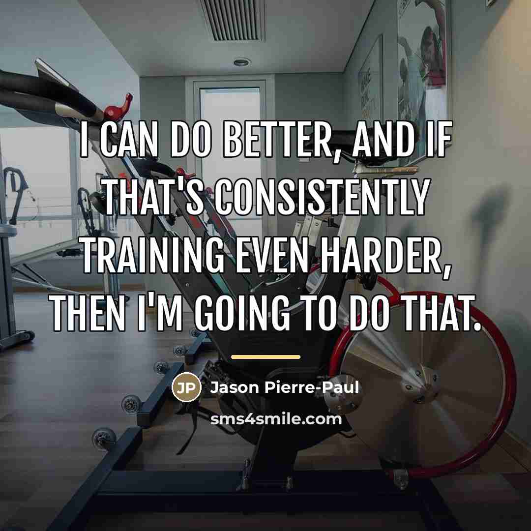 “I can do better, and if that's consistently training even…” quote by Jason Pierre-Paul
