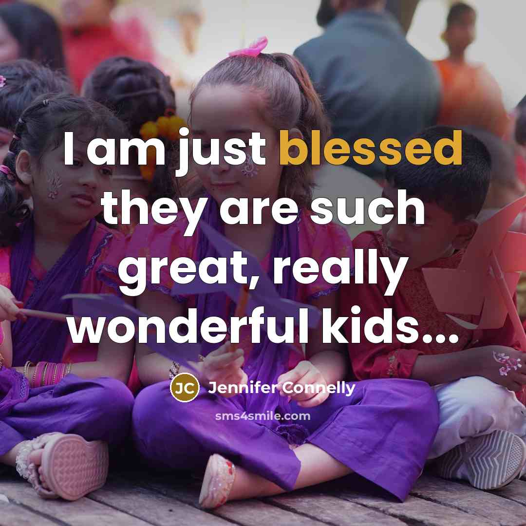 “I am just blessed they are such great, really wonderful…” quote by Jennifer Connelly