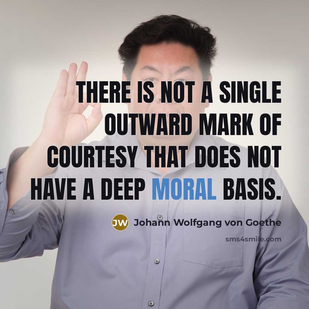 “There is not a single outward mark of courtesy that…” quote by Johann Wolfgang von Goethe