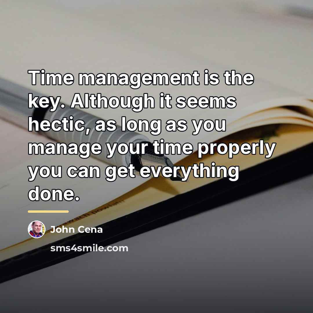 “Time management is the key. Although it seems hectic, as…” quote by John Cena