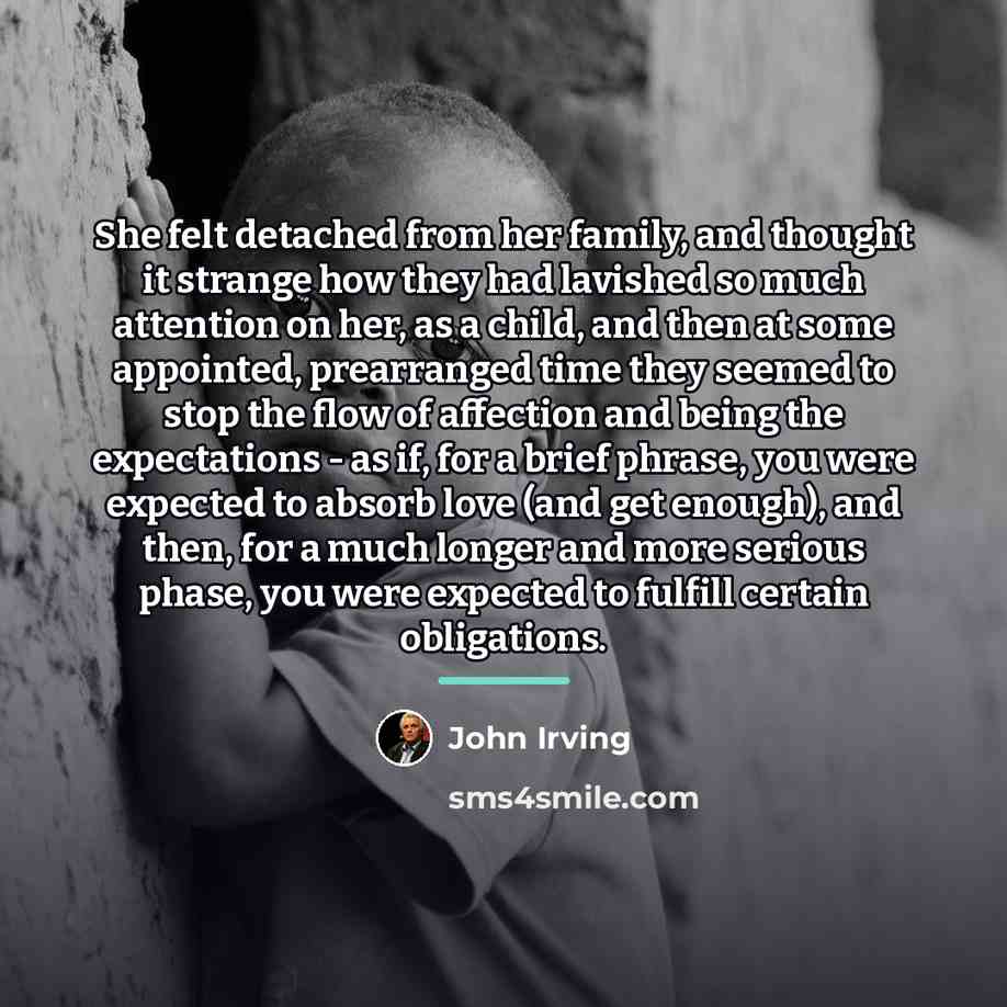 “She felt detached from her family, and thought it strange…” quote by John Irving