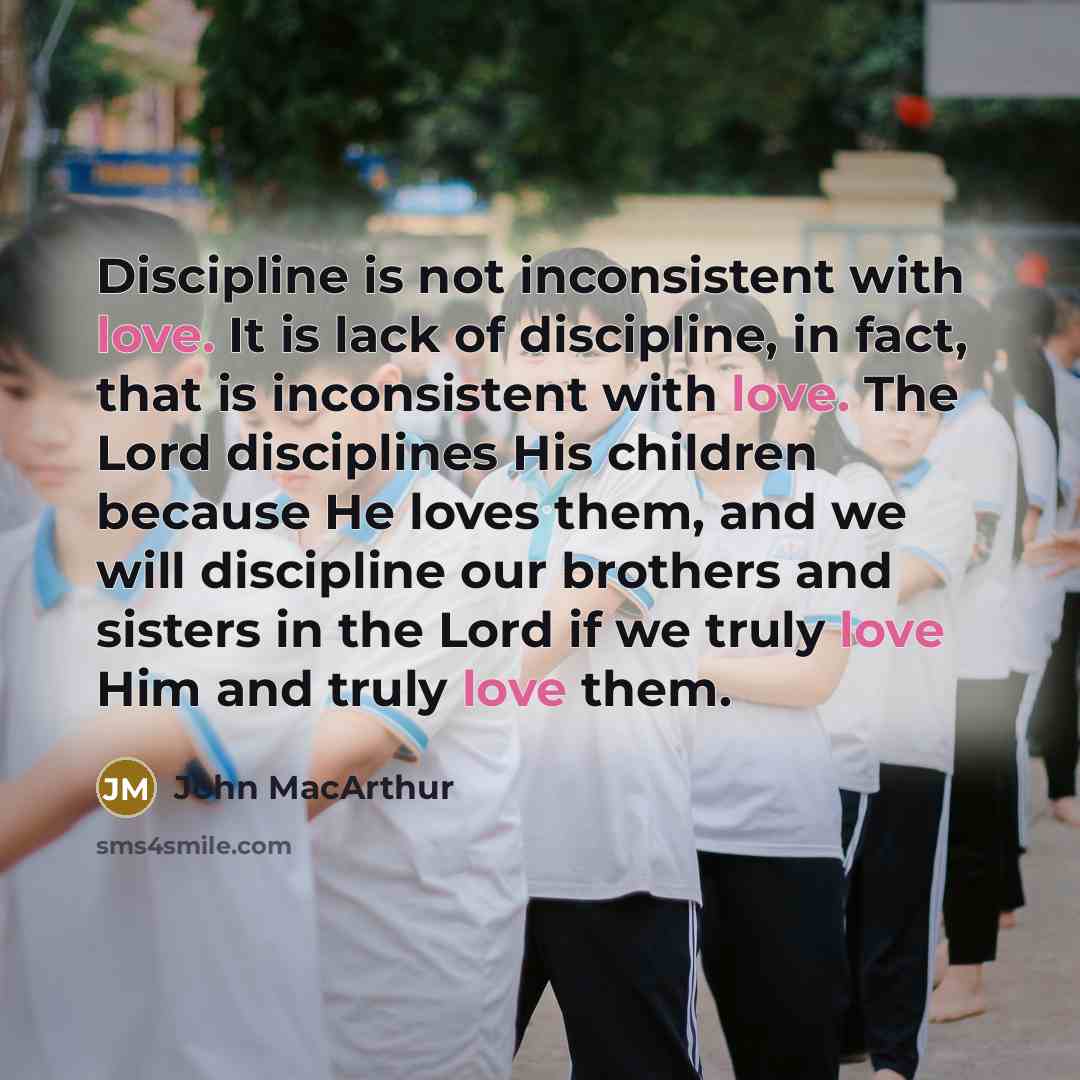“Discipline is not inconsistent with love. It is lack of…” quote by John Macarthur