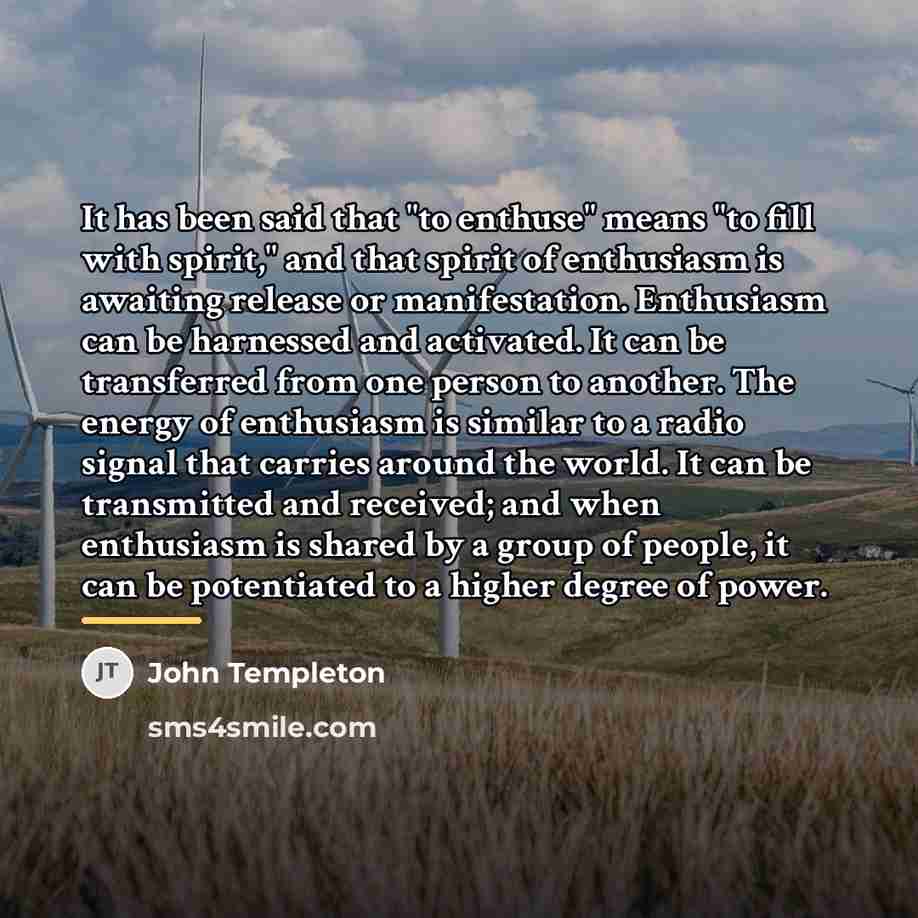 “It has been said that "to enthuse" means "to fill…” quote by John Templeton